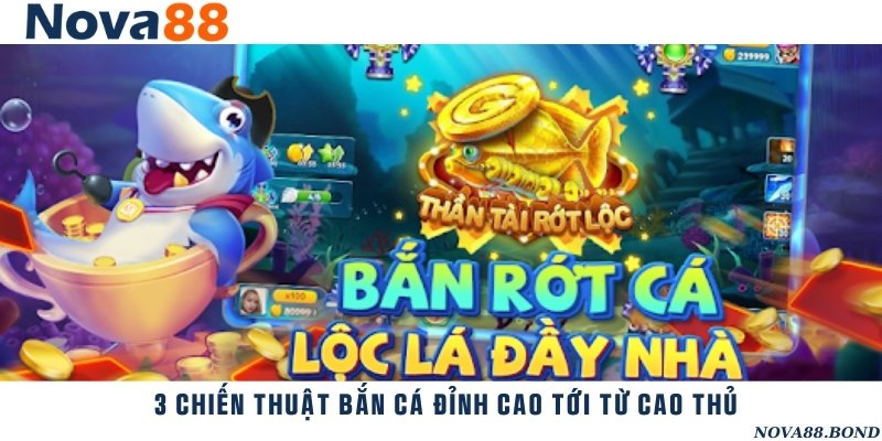 Chiến thuật săn cá đổi thưởng hiệu quả dễ dàng áp dụng