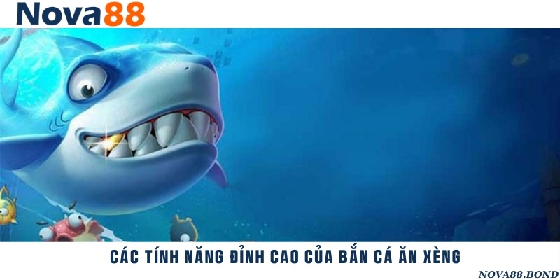Tổng hợp những tính năng hữu ích trong bắn cá ăn xèng online