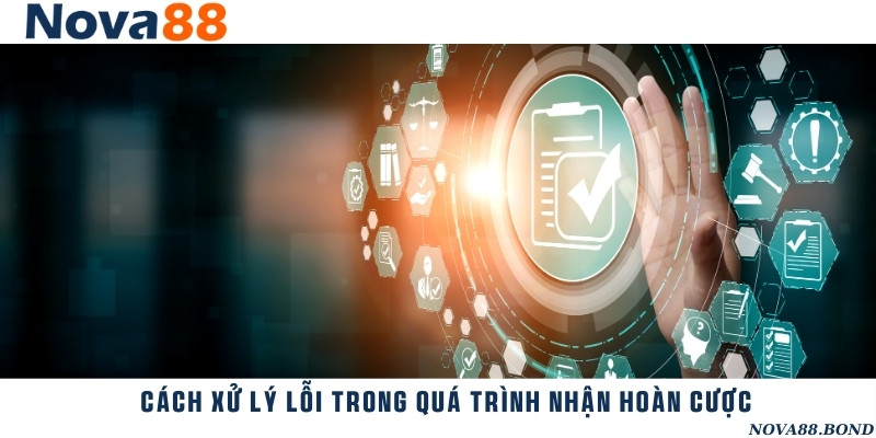 Hướng dẫn xử lý những lỗi thường gặp khi nhận hoàn trả cược