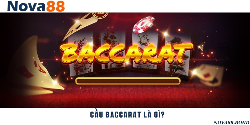 Khái niệm cầu Baccarat trong Casino