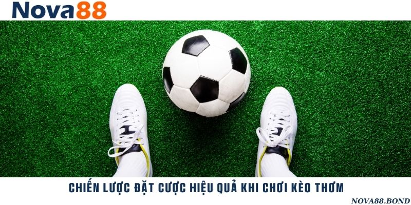 Những chiến lược đặt cược thông minh khi xác định được kèo thơm