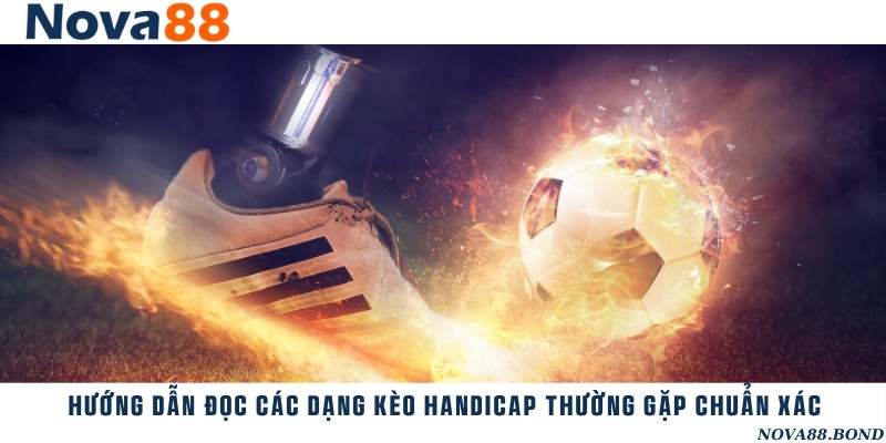 Hướng dẫn đọc các tỷ lệ chấp phổ biến trong kèo handicap