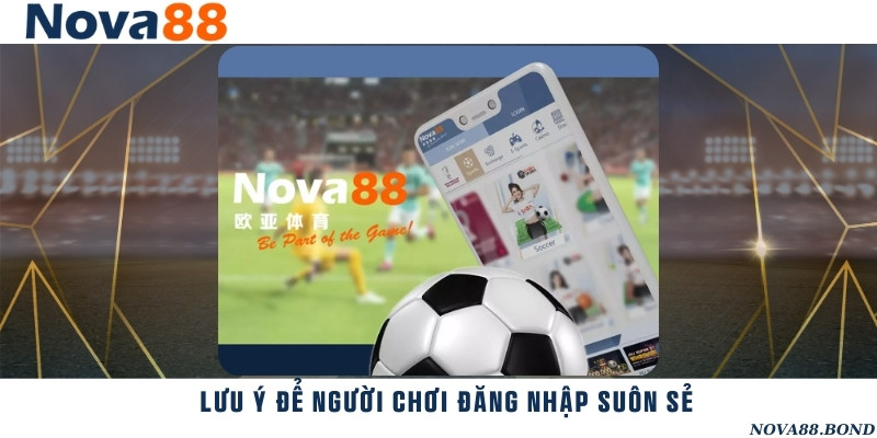 Lưu ý để đảm bảo quy trình đăng nhập diễn ra thành công suôn sẻ