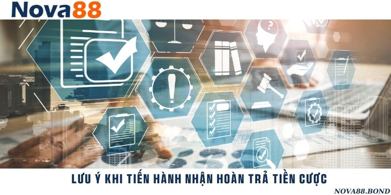 Lưu ý để tiến hành nhận hoàn cược an toàn