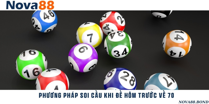 Cách thức soi cầu hiệu quả nếu hôm trước đề về 70 trong kết quả xổ số