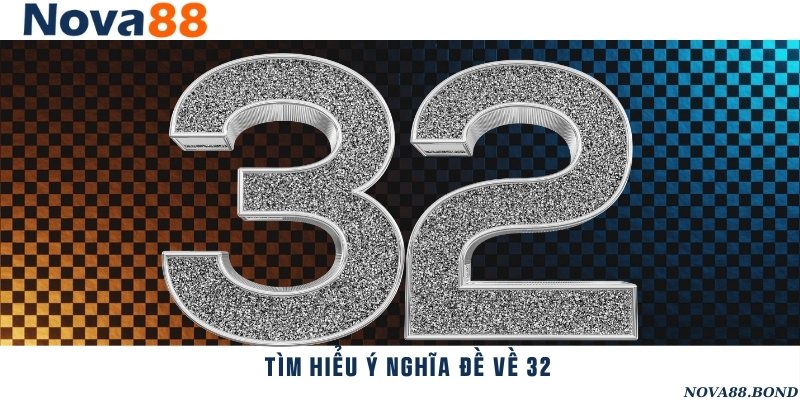 Ý nghĩa của con 32 trong lô đề xổ số
