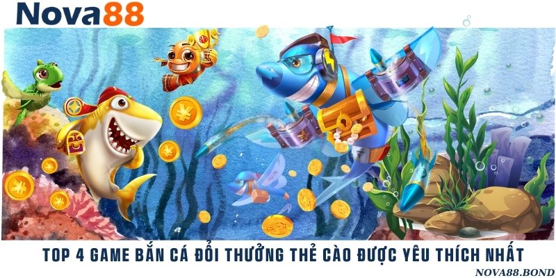 Trải nghiệm 4+ trò chơi bắn cá đổi thưởng thẻ cào sieu hấp dẫn