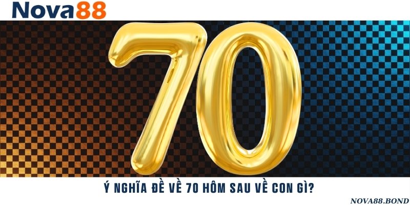 Ý nghĩa của đề 70 theo quan niệm dân gian và lô đề