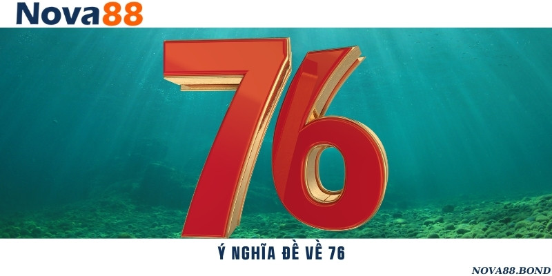 Đề 76 là 2 số cuối trong giải đặc biệt về trong ngày
